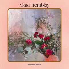 Mara Tremblay – Uniquement pour toi