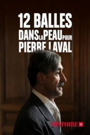 12 balles dans la peau pour Pierre Laval