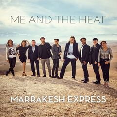 Me and The Heat – Marrakesh Express