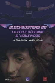 Blockbusters 80 la folle décennie d’Hollywood