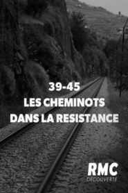 39-45 : les cheminots dans la résistance