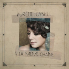 Aurelie Cabrel - A la même chaîne