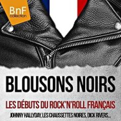 Blousons noirs - Les débuts du Rock'n'Roll français