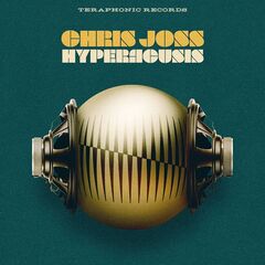 Chris Joss – Hyperacusis