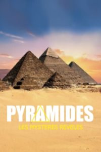 Pyramides : Les mystères révélés