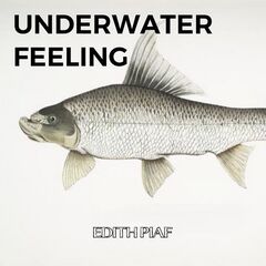 Édith Piaf – Underwater Feeling