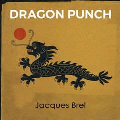 Jacques Brel – Dragon Punch