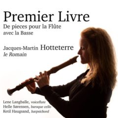 Lene Langballe - Premier Livre de Pieces pour la Flûte avec la Basse par Mr. Hotteterre le Romain