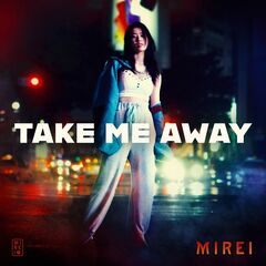 Mirei – Take Me Away
