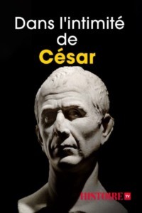Dans l’intimité de César