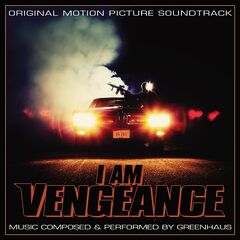 Greenhaus – I Am Vengeance (Original Motion Picture Soundtrack)