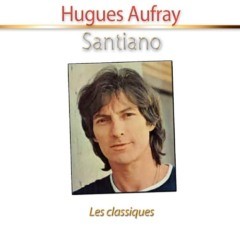 Hugues Aufray – Santiano Les classiques