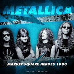 Metallica – Market Square Heroes 1988 (Live)