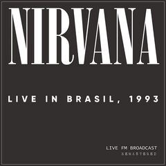 Nirvana – Live In Brasil, 1993 (Live FM Broadcast Remastered) (2020)