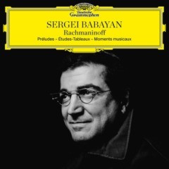Rachmaninoff - Préludes, Études-Tableaux, Moments musicaux | Sergei Babayan