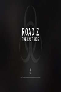 Road Z : The Last Ride