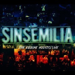 Sinsemilia - The Reggae Addicts Live