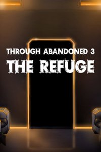 Through Abandoned : The Refuge