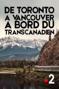 De Toronto à Vancouver, à bord du Transcanadien