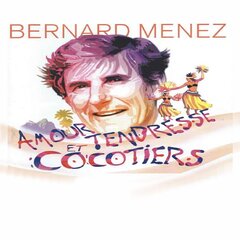 Bernard Menez - Amour, tendresse et cocotiers