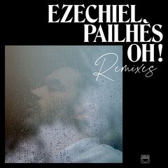 Ezéchiel Pailhès – Oh! (Remixes)