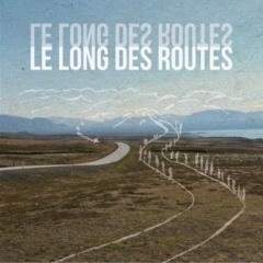 Le long des routes - Le long des routes