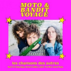Moto & Bandit Voyage - Les chansons des autres