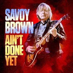 Savoy Brown – Ain’t Done Yet