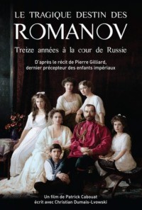 Le Tragique Destin Des Romanov – Treize années à la cour de Russie