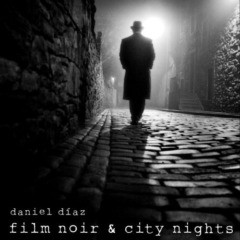 Daniel Diaz - Film Noir & City Nights