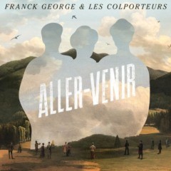 Franck George & les Colporteurs - Aller venir