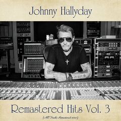 Johnny Hallyday – Remastered Hits Vol. 3 (All Tracks Remastered)