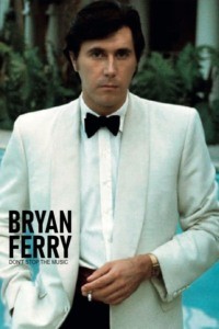 Bryan Ferry, don’t stop the music