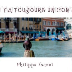 Philippe Fourel - Y'a toujours un con