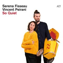 Serena Fisseau & Vincent Peirani – So Quiet