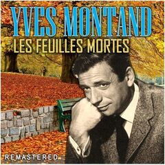Yves Montand – Les Feuilles Mortes (Remastered) (2020)