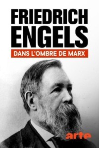 Riedrich Engels – Dans l’ombre de Marx