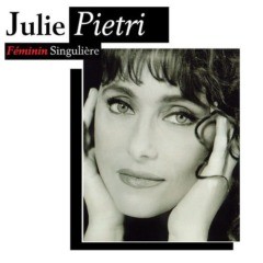 Julie Piétri - Féminin singulière