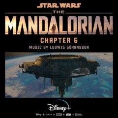 Ludwig Göransson – The Mandalorian: Chapter 6 (Original Score)