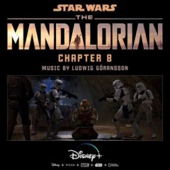 Ludwig Göransson – The Mandalorian: Chapter 8 (Original Score)