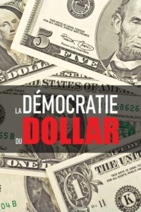 La démocratie du dollar