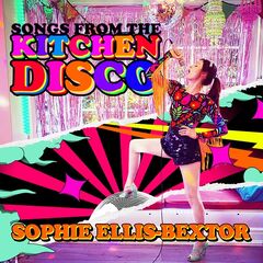 Sophie Ellis-Bextor – Songs From The Kitchen Disco: Sophie Ellis-Bextor’s Greatest Hits