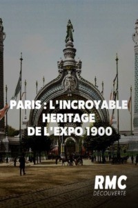Paris : L’incroyable héritage de l’Expo 1900