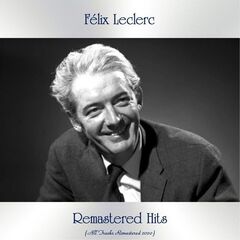 Felix Leclerc – Remastered Hits (All Tracks Remastered) (2020)