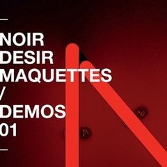 Noir Désir - Demos Vol 1