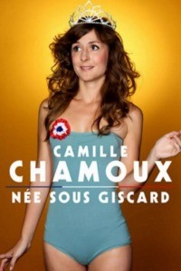 Camille Chamoux – Née Sous Giscard