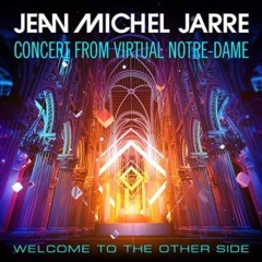 Jean Michel Jarre - Welcome To The Other Side (Concert From Virtual Notre-Dame)