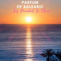 Michel Le Fleur - Parfum of Balearic