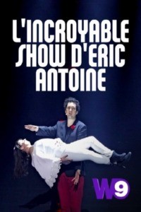 L’Incroyable Show d’Eric Antoine