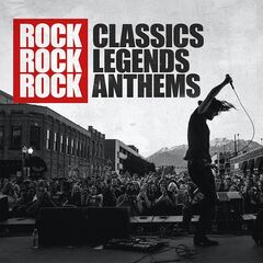 Various Artists – Rock Classics Rock Legends Rock Anthems